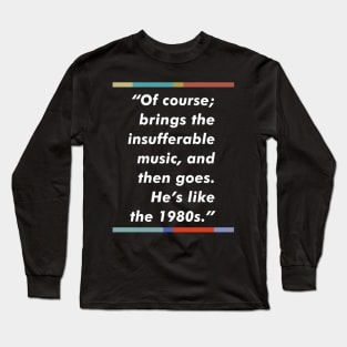 Peep Show 80s Music Typography Quote Design Long Sleeve T-Shirt